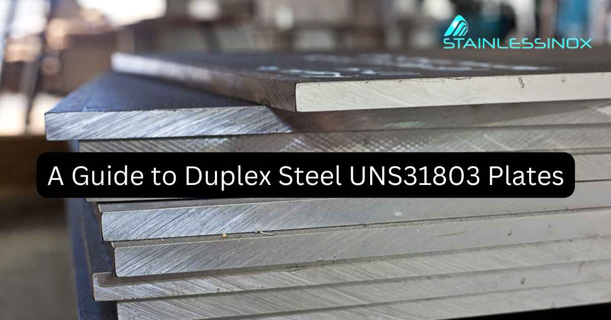 A Guide to Duplex Steel UNS31803 Plates