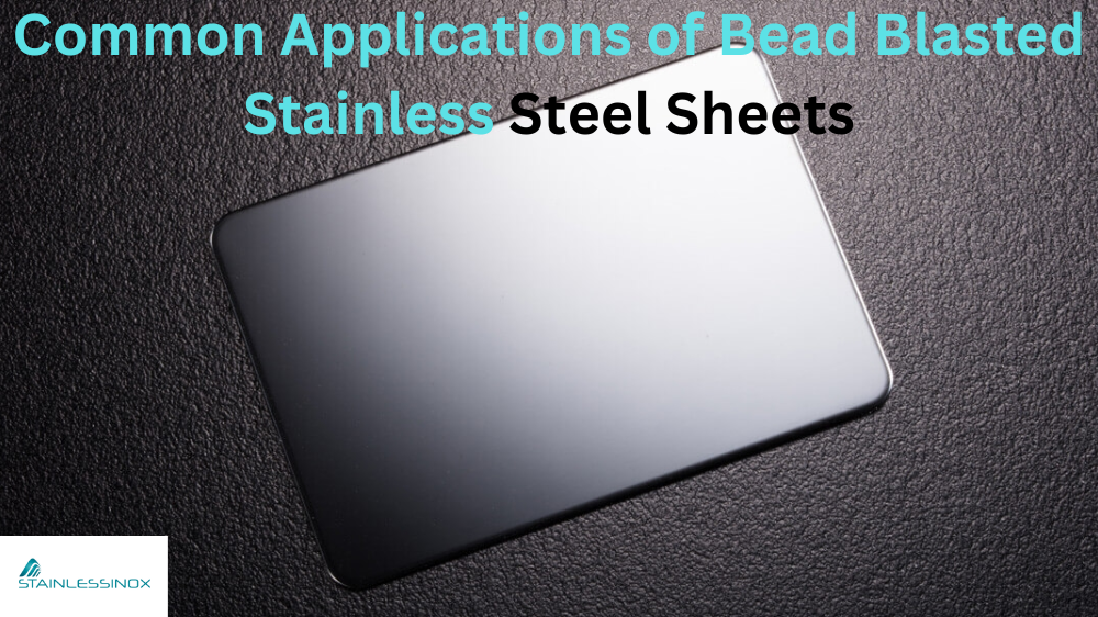 Common Applications of Bead-Blasted Stainless Steel Sheets